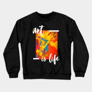 art is life Crewneck Sweatshirt